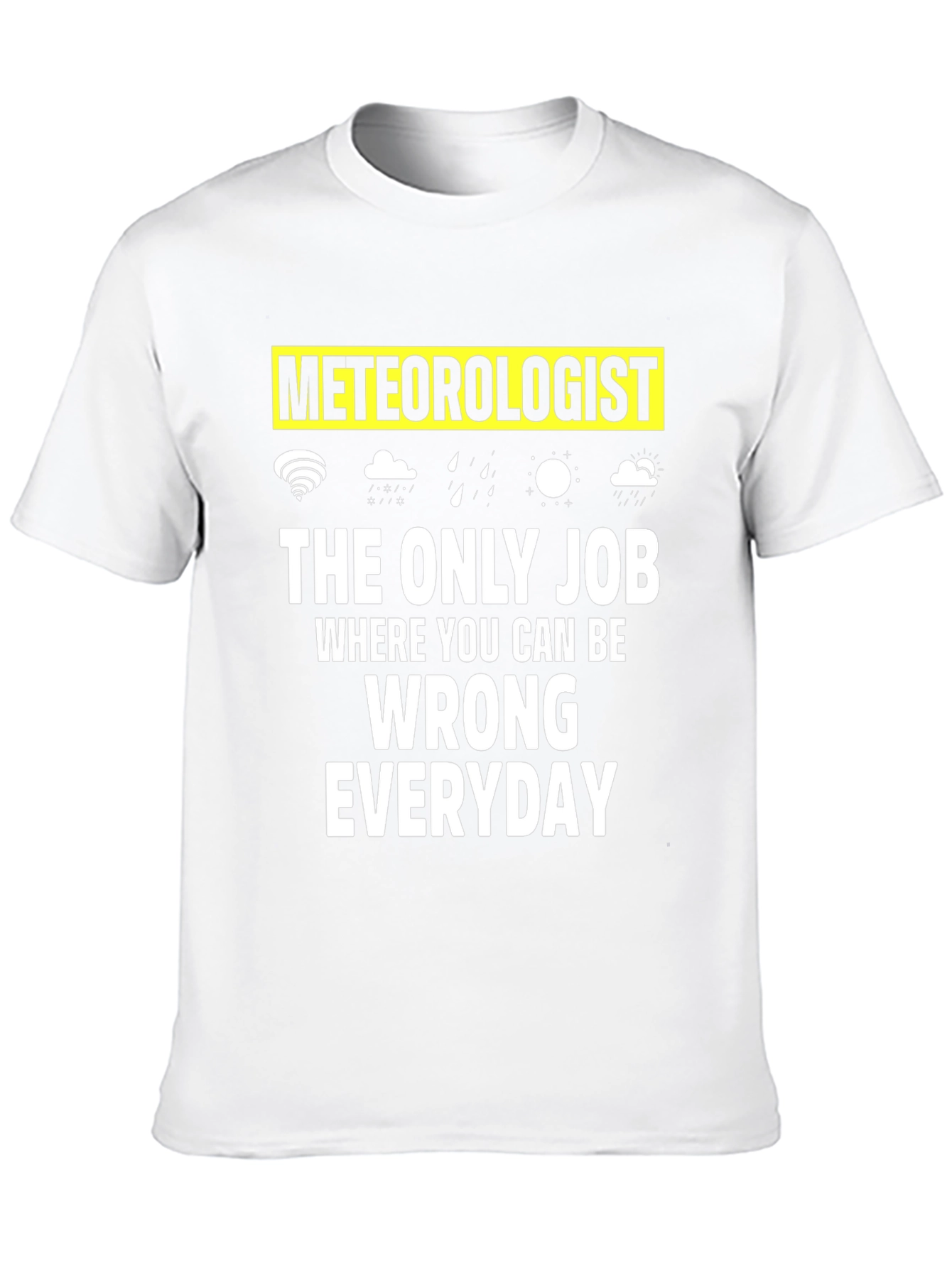 Camiseta Meteorólogo: El Único Trabajo para Equivocarse Diario