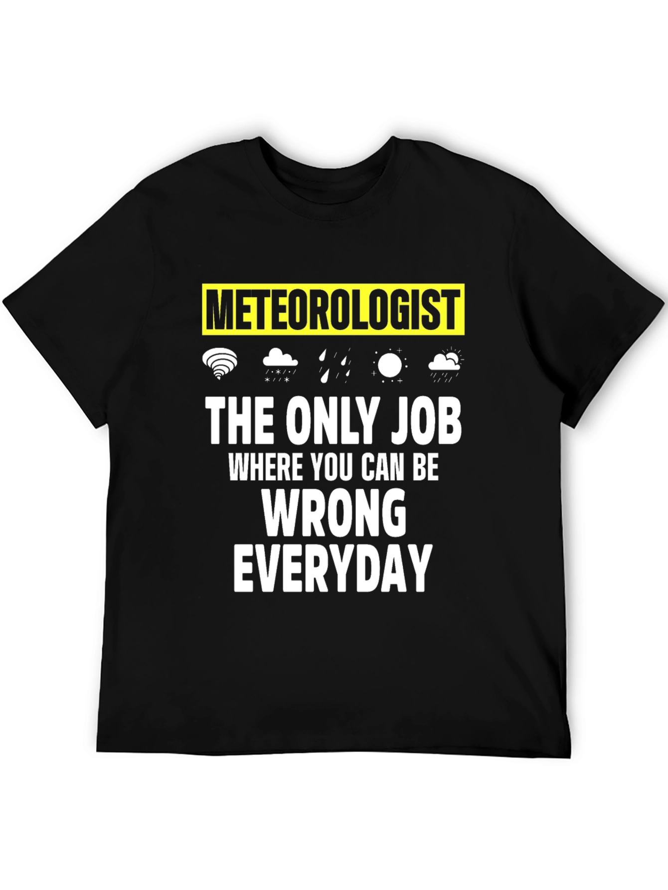 Camiseta Meteorólogo: El Único Trabajo para Equivocarse Diario