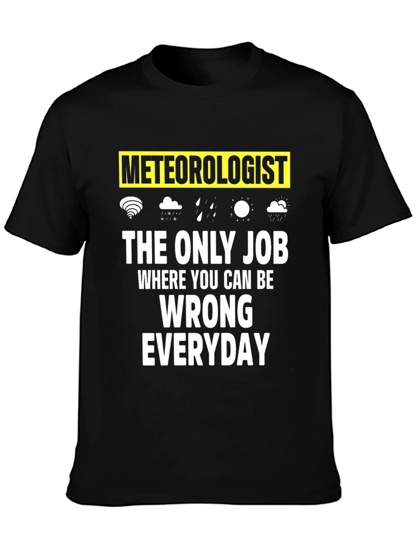 Camiseta Meteorólogo: El Único Trabajo para Equivocarse Diario