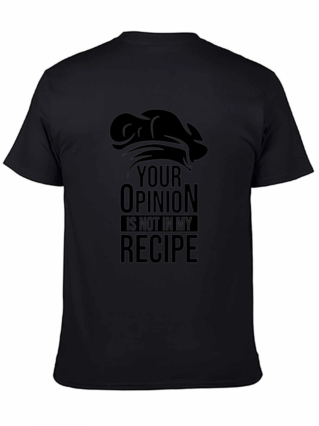 Camiseta Negra: Tu Opinión No Está en Mi Receta
