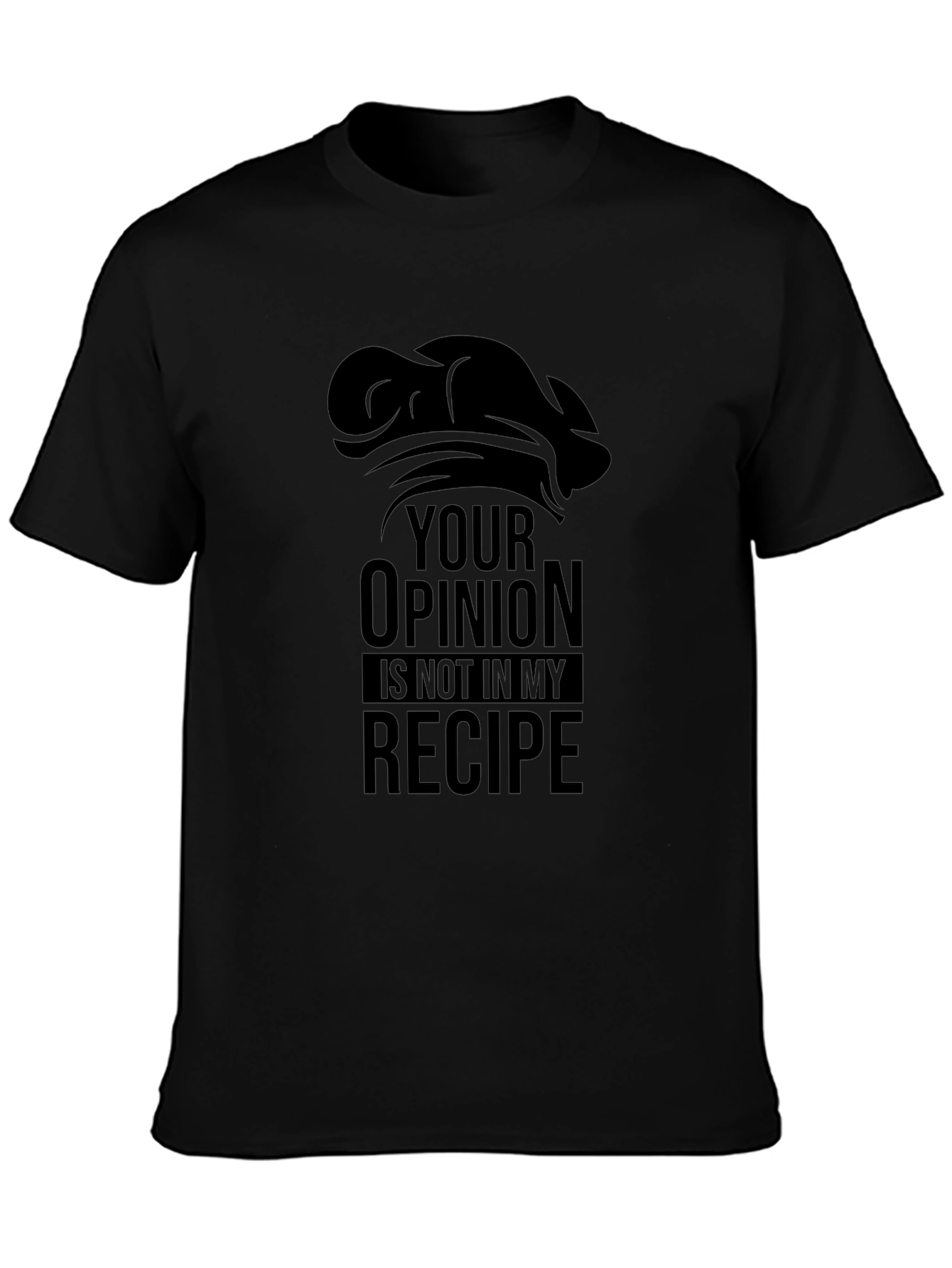 Camiseta Negra: Tu Opinión No Está en Mi Receta