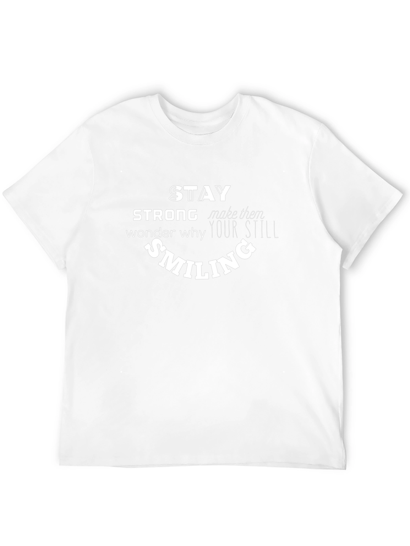 Camiseta Negra Stay Strong Wonder Why Still Smiling