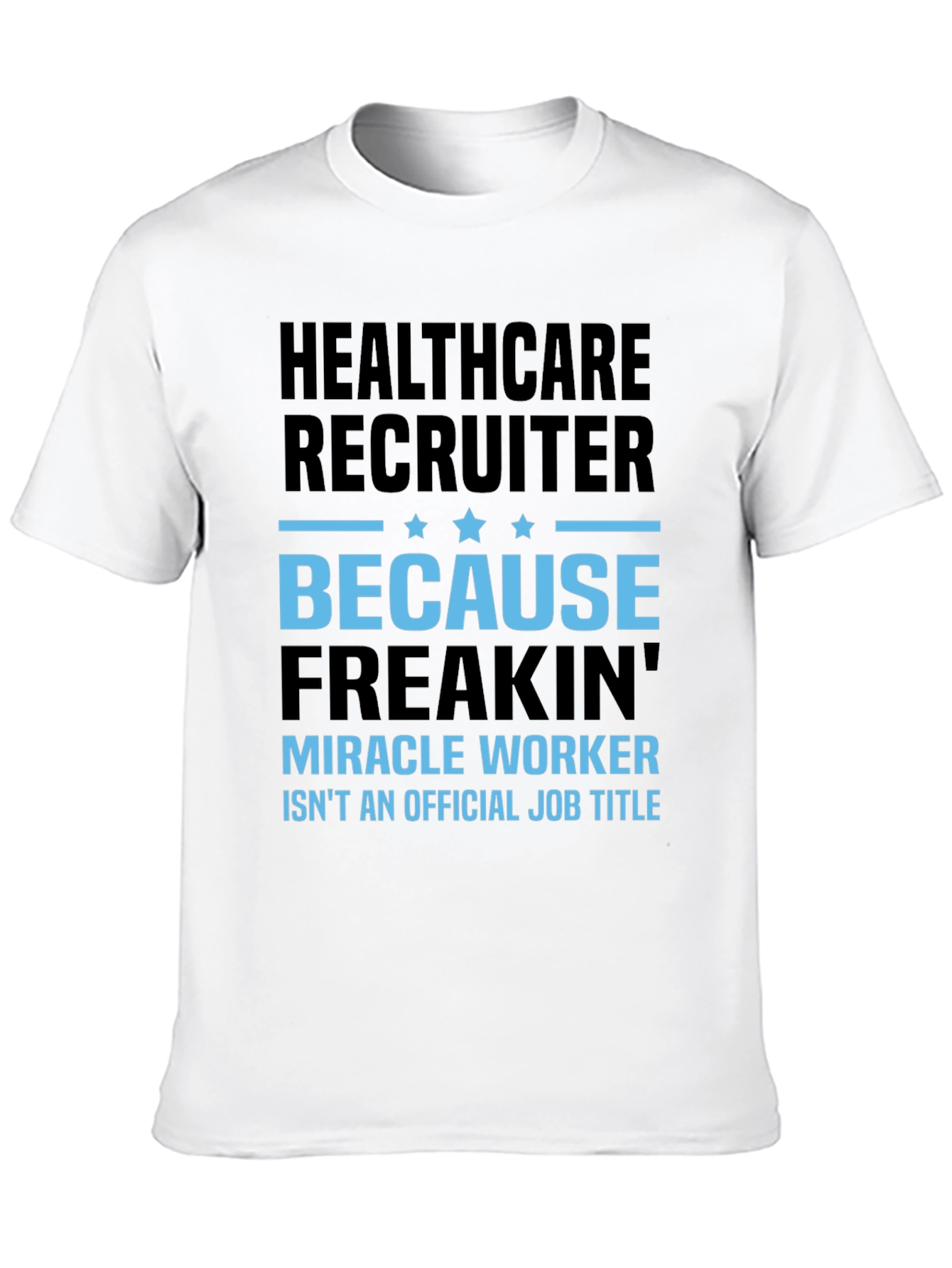 Camiseta Healthcare Recruiter - Miracle Worker