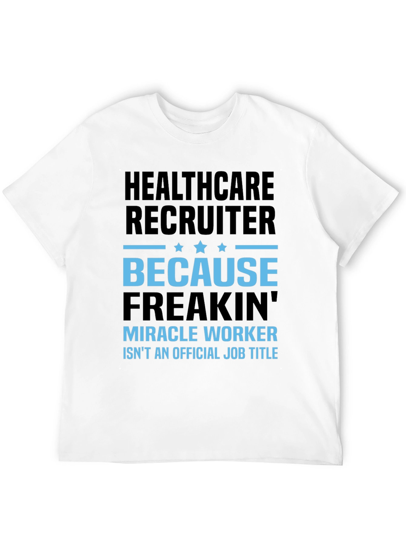 Camiseta Healthcare Recruiter - Miracle Worker