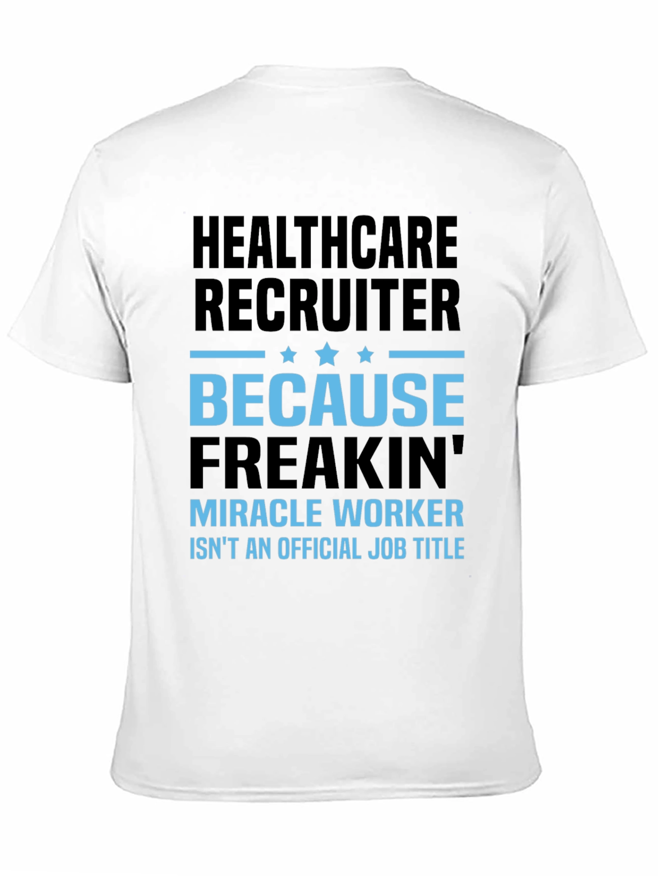 Camiseta Healthcare Recruiter - Miracle Worker