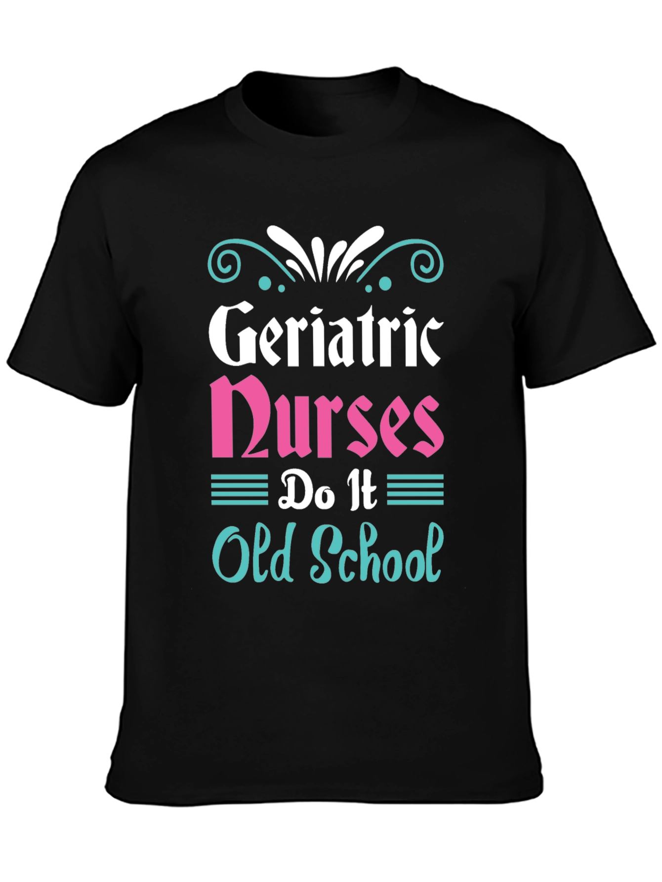 Camiseta Geriatric Nurses: Estilo Clásico