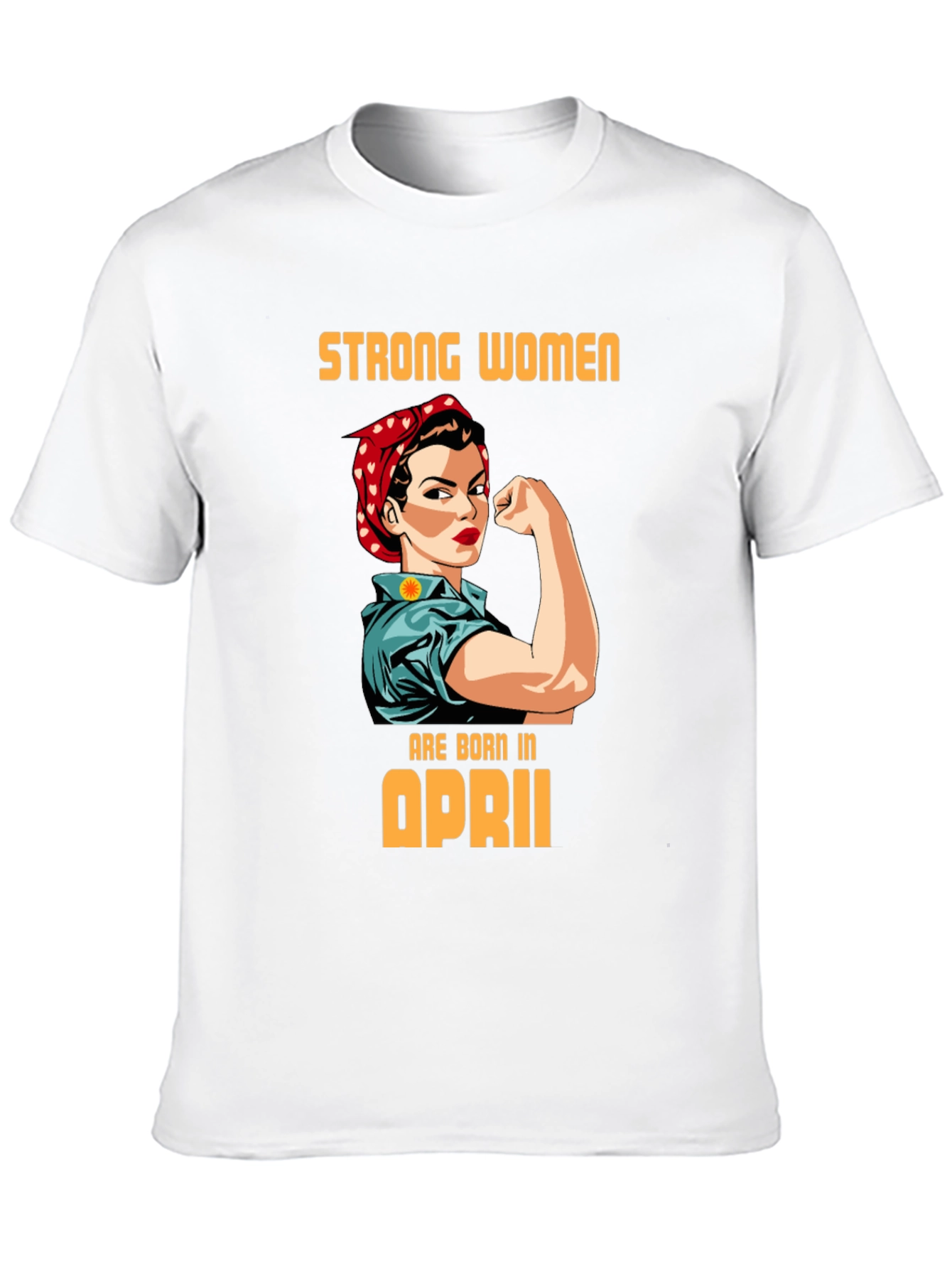 Camiseta Mujer Fuerte Nacida en Abril