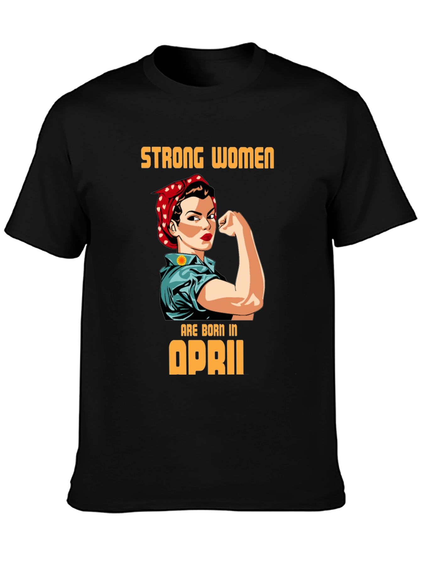 Camiseta Mujer Fuerte Nacida en Abril