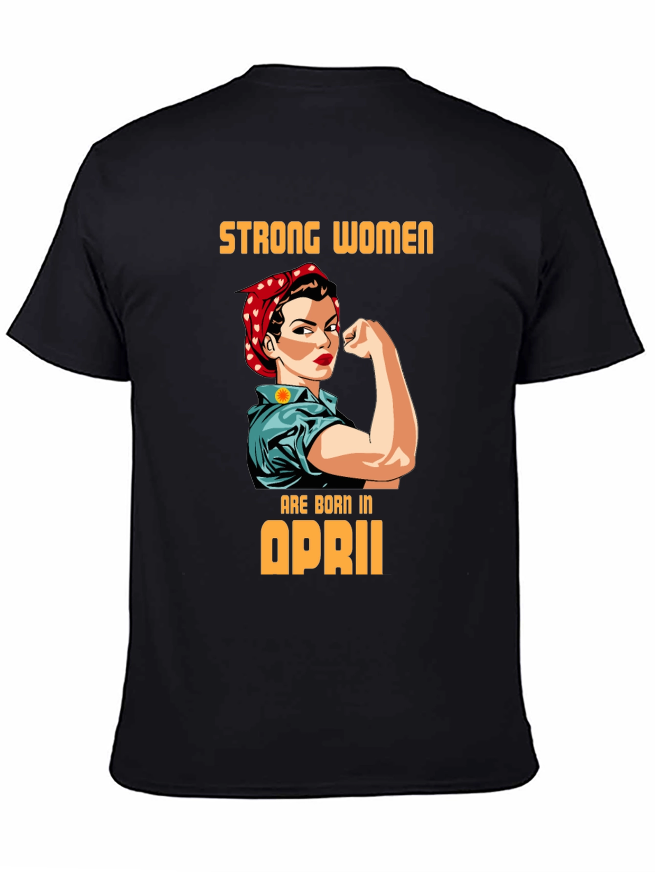 Camiseta Mujer Fuerte Nacida en Abril
