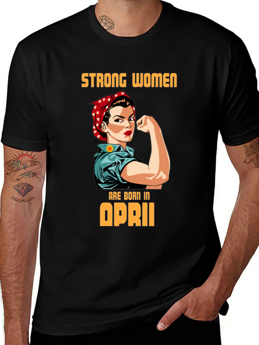 Camiseta Mujer Fuerte Nacida en Abril