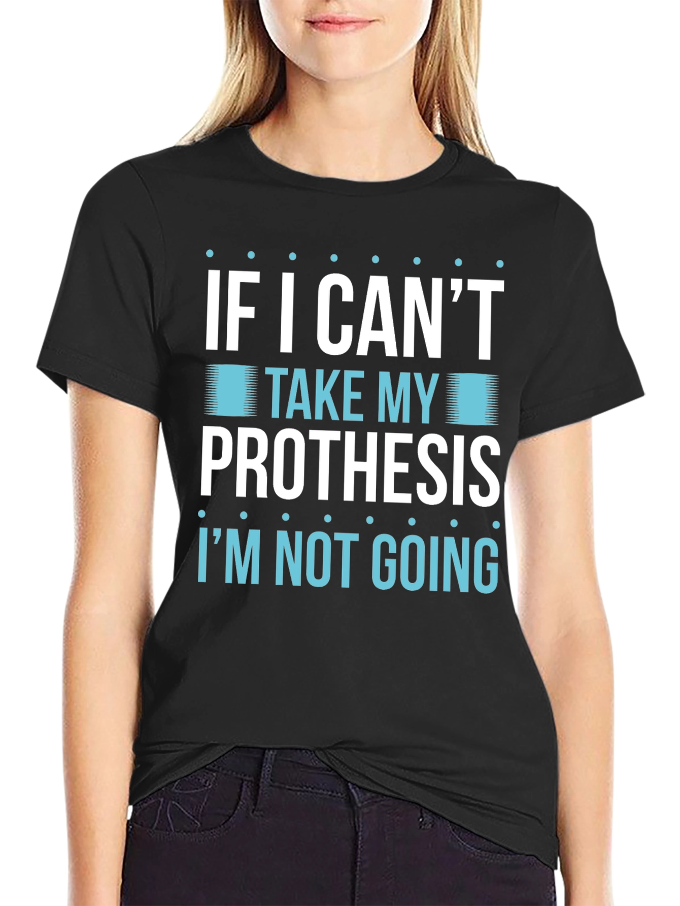 Camiseta con frase divertida para amantes de prótesis