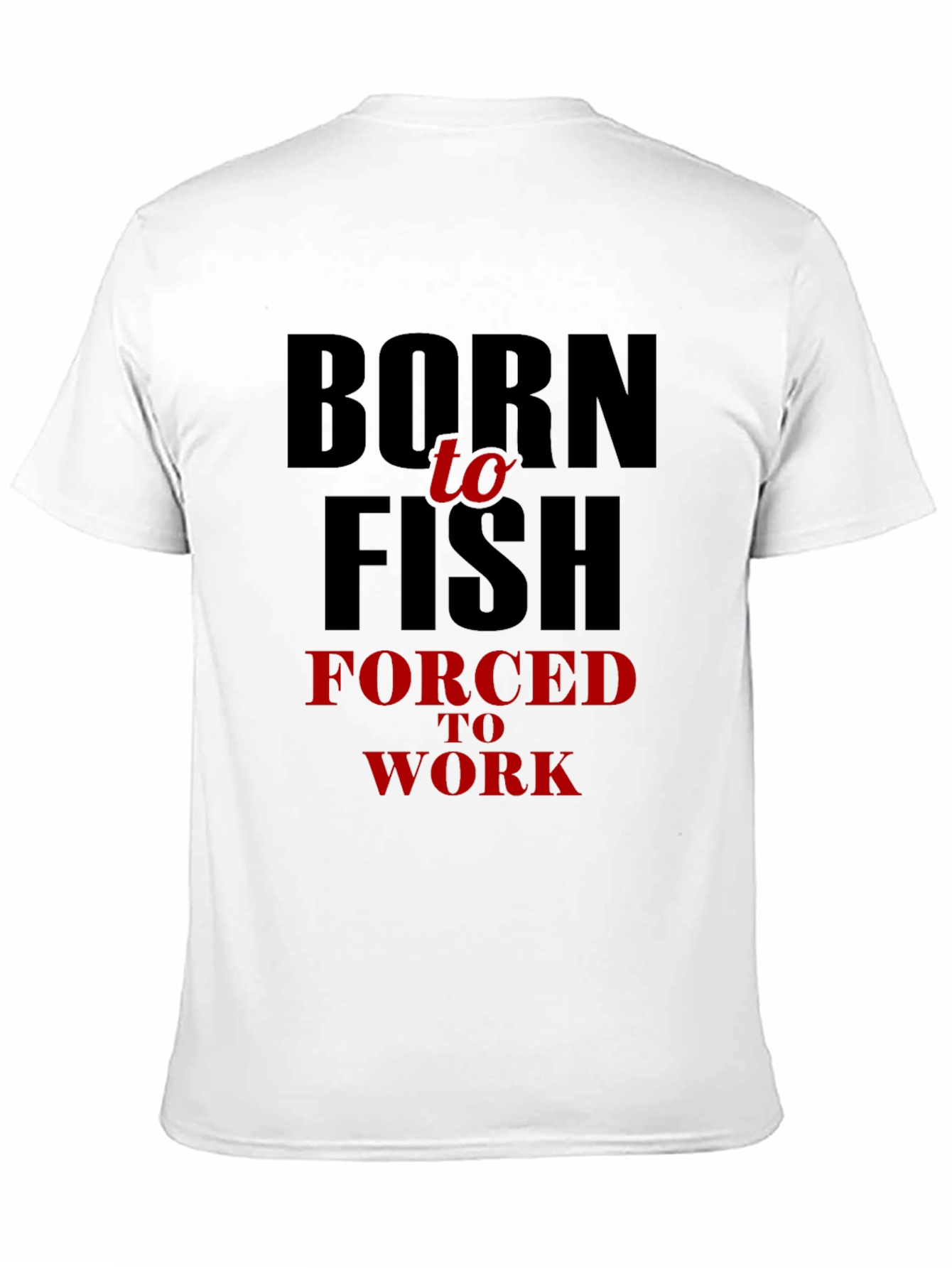 Camiseta Hombre: Nací Para Pescar Obligado a Trabajar