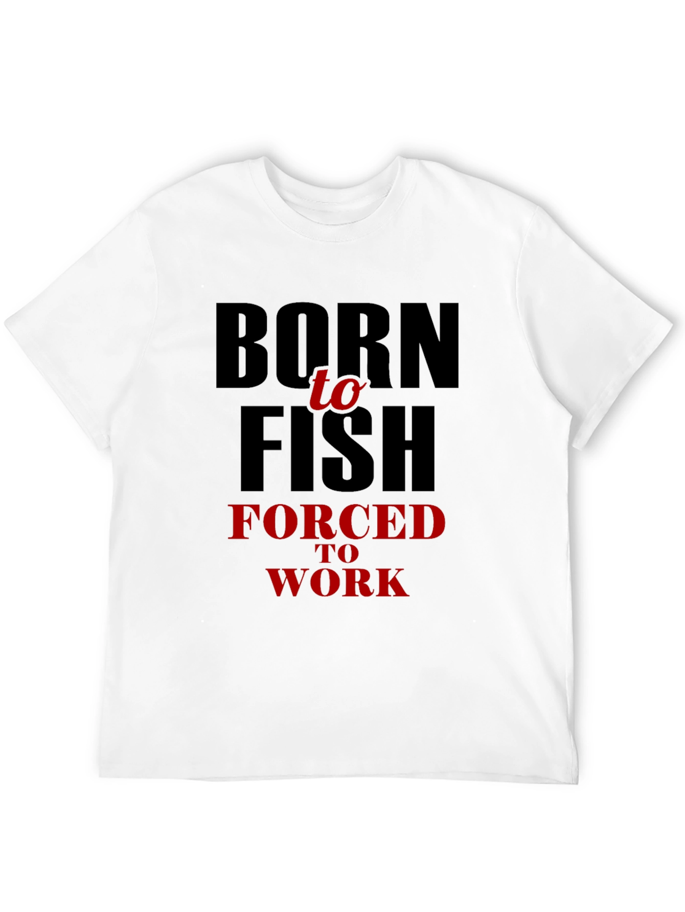 Camiseta Hombre: Nací Para Pescar Obligado a Trabajar