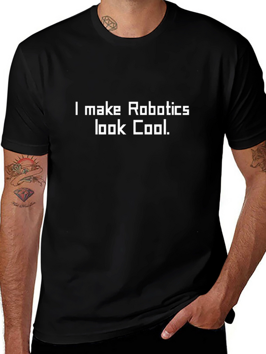 Camiseta Negra: I make Robotics look Cool