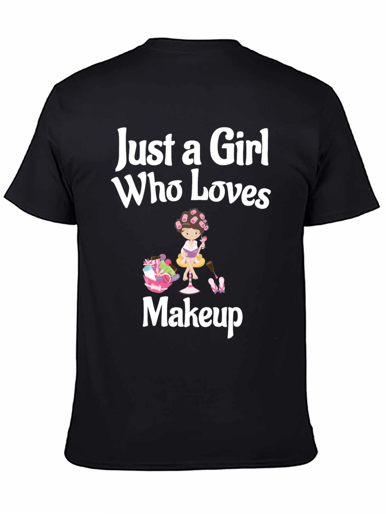 Camiseta Negra: Just a Girl Who Loves Makeup