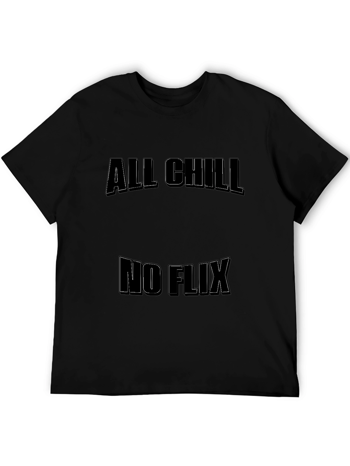 Camiseta Negra: All Chill No Flix