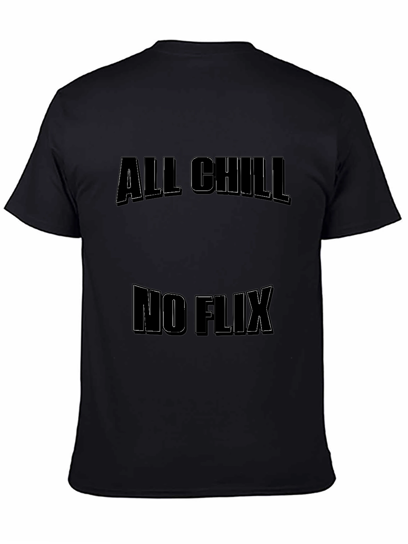 Camiseta Negra: All Chill No Flix