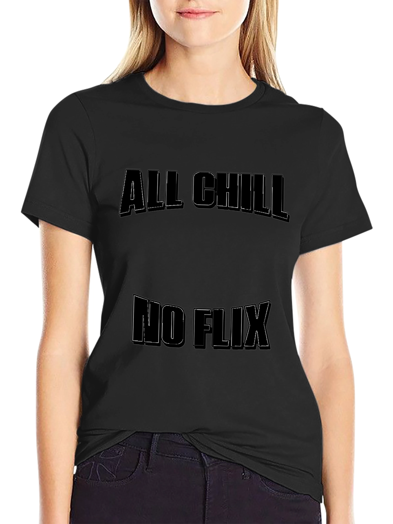 Camiseta Negra: All Chill No Flix
